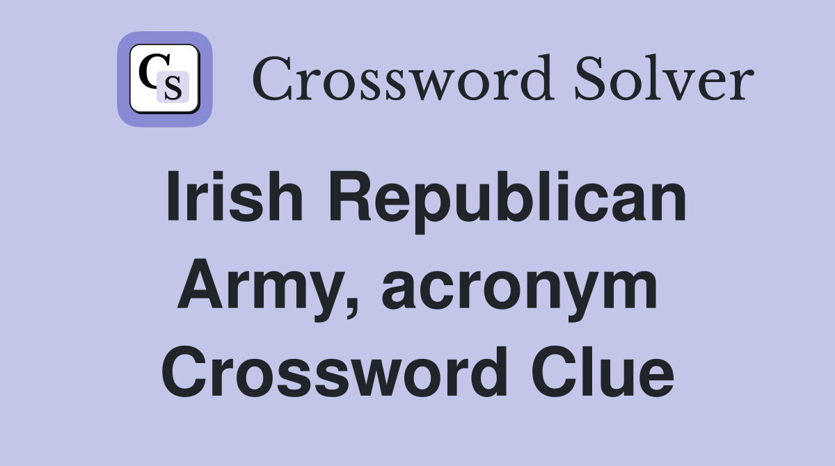 Irish Republican Army, acronym - Crossword Clue Answers - Crossword Solver